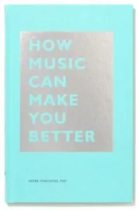 How Music Can Make You Better (Viskontas Indre)(Pevná vazba)