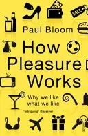 How Pleasure Works - Why we like what we like (Bloom Paul)(Paperback / softback)
