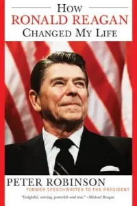 How Ronald Reagan Changed My Life (Robinson Peter)(Paperback)