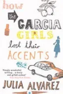 How the Garcia Girls Lost Their Accents (Alvarez Julia)(Paperback / softback)