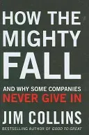 How the Mighty Fall - And Why Some Companies Never Give In (Collins Jim)(Pevná vazba)