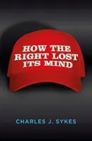 How the Right Lost its Mind (Sykes Charles J.)(Paperback / softback)