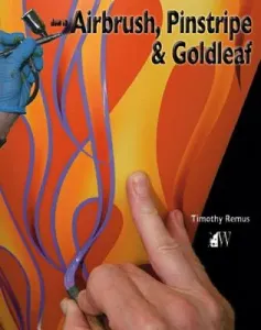 How to Airbrush, Pinstripe & Goldleaf (Remus Timothy)(Paperback)