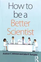 How to Be a Better Scientist (Johnson Andrew)(Paperback)