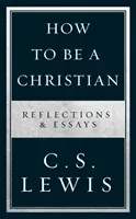 How to Be a Christian - Reflections & Essays (Lewis C. S.)(Paperback / softback)