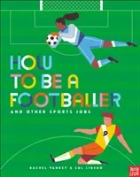 How to Be a Footballer and Other Sports Jobs (Yankey Rachel)(Pevná vazba)