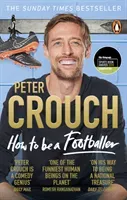 How to Be a Footballer (Crouch Peter)(Paperback)