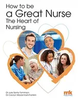 How to be a Great Nurse - the Heart of Nursing (Santy-Tomlinson Julie)(Paperback / softback)