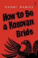 How To Be a Kosovan Bride (Hamill Naomi)(Paperback / softback)