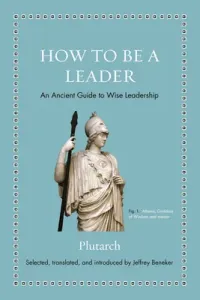 How to Be a Leader: An Ancient Guide to Wise Leadership (Plutarch)(Pevná vazba)