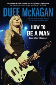 How to Be a Man: (And Other Illusions) (McKagan Duff)(Paperback)