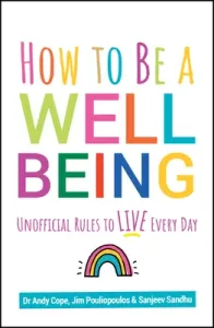 How to Be a Well Being: Unofficial Rules to Live Every Day (Cope Andy)(Paperback)