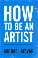 How to be an Artist (Atavar Michael)(Paperback / softback)
