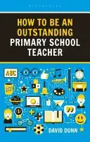 How to be an Outstanding Primary School Teacher 2nd edition (Dunn David)(Paperback / softback)
