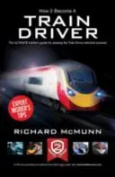 How to Become a Train Driver - the Ultimate Insider's Guide (McMunn Richard)(Paperback / softback)