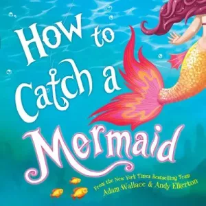 How to Catch a Mermaid (Wallace Adam)(Pevná vazba)