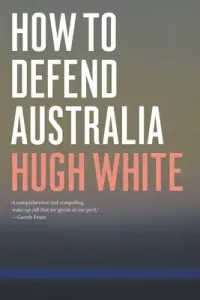 How to Defend Australia (White Hugh)(Paperback)