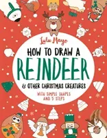 How to Draw a Reindeer and Other Christmas Creatures (Mayo Lulu)(Paperback / softback)