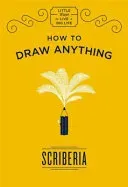 How to Draw Anything (Scriberia)(Pevná vazba)