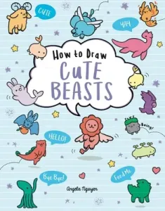 How to Draw Cute Beasts, 4 (Nguyen Angela)(Paperback)