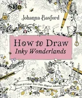 How to Draw Inky Wonderlands - Create and Colour Your Own Magical Adventure (Basford Johanna)(Paperback / softback)