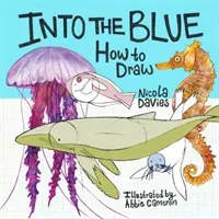 How to Draw: Into the Blue(Paperback / softback)