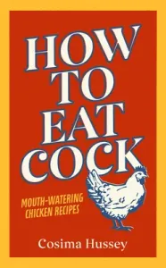 How to Eat Cock (Hussey Cosima)(Pevná vazba)