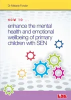 How to Enhance the Mental Health and Emotional Wellbeing of Primary Children with SEN (Forster Melanie)(Paperback / softback)