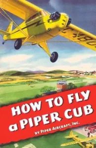 How To Fly a Piper Cub (Aircraft Inc Piper)(Paperback)