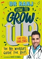 How to Grow Up and Feel Amazing! - The No-Worries Guide for Boys (Singh Dr. Ranj)(Paperback / softback)