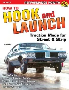 How to Hook & Launch: Traction Mods for Street & Strip (Miller Dick)(Paperback)