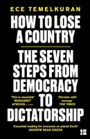 How to Lose a Country: The 7 Steps from Democracy to Dictatorship (Temelkuran Ece)(Paperback)