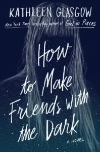 How to Make Friends with the Dark (Glasgow Kathleen)(Pevná vazba)