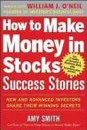 How to Make Money in Stocks Success Stories: New and Advanced Investors Share Their Winning Secrets (Smith Amy)(Paperback)