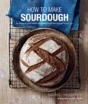 How to Make Sourdough: 45 Recipes for Great-Tasting Sourdough Breads That Are Good for You, Too. (Hadjiandreou Emmanuel)(Pevná vazba)