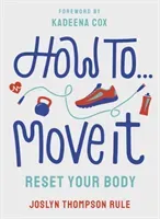 How To Move It - Reset Your Body (Rule Joslyn Thompson)(Paperback / softback)