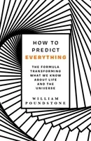How to Predict Everything - The Formula Transforming What We Know About Life and the Universe (Poundstone William)(Paperback / softback)