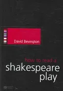 How to Read a Shakespeare Play (Bevington David)(Paperback / softback)