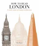 How to Read London - A crash course in London Architecture (Rogers Chris)(Paperback / softback)
