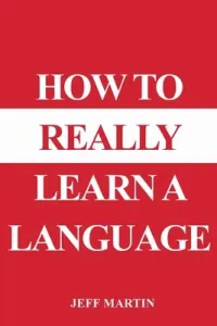 How to Really Learn a Language (Martin Jeff)(Paperback)