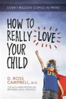 How to Really Love Your Child (Campbell Ross)(Paperback)