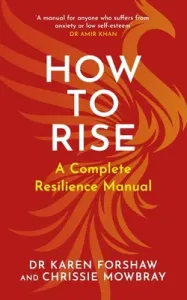How to Rise: A Complete Resilience Manual (Forshaw Karen)(Paperback)