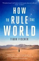 How to Rule the World (Fischer Tibor)(Paperback)