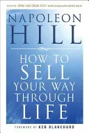 How to Sell Your Way Through Life (Hill Napoleon)(Paperback)