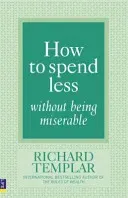 How to Spend Less Without Being Miserable (Templar Richard)(Paperback / softback)