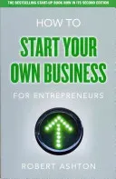 How to Start Your Own Business for Entrepreneurs - How to Start Your Own Business for Entrepreneurs (Ashton Robert)(Paperback / softback)