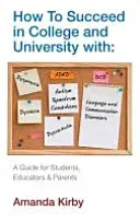 How to Succeed with Specific Learning Difficulties at College and University - A Guide for Students, Educators and Parents (Kirby Amanda)(Paperback / softback)