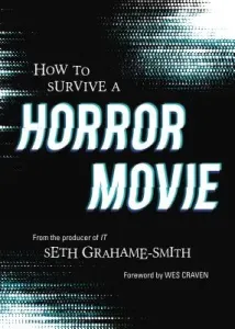 How to Survive a Horror Movie: All the Skills to Dodge the Kills (Grahame-Smith Seth)(Paperback)