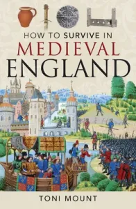 How to Survive in Medieval England (Mount Toni)(Paperback)