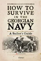 How to Survive in the Georgian Navy: A Sailor's Guide (Pappalardo Bruno)(Pevná vazba)